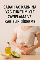 Sabah Aç Karnına Yağ Tüketimiyle Zayıflama ve Kabızlık Giderme