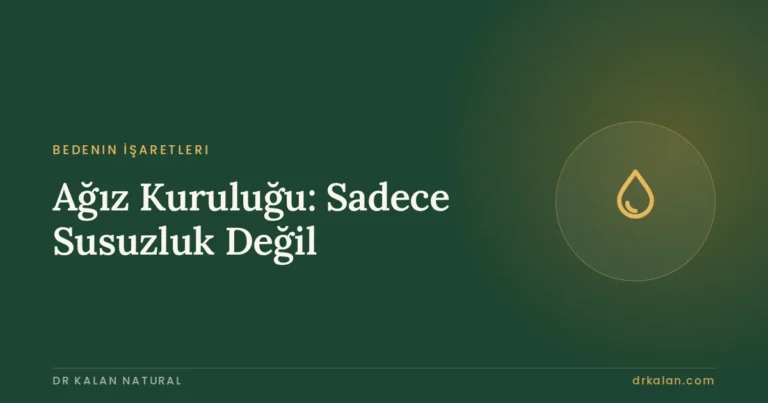 Ağız Kuruluğu: Sadece Susuzluk Değil