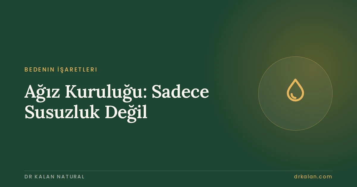 Ağız Kuruluğu: Sadece Susuzluk Değil