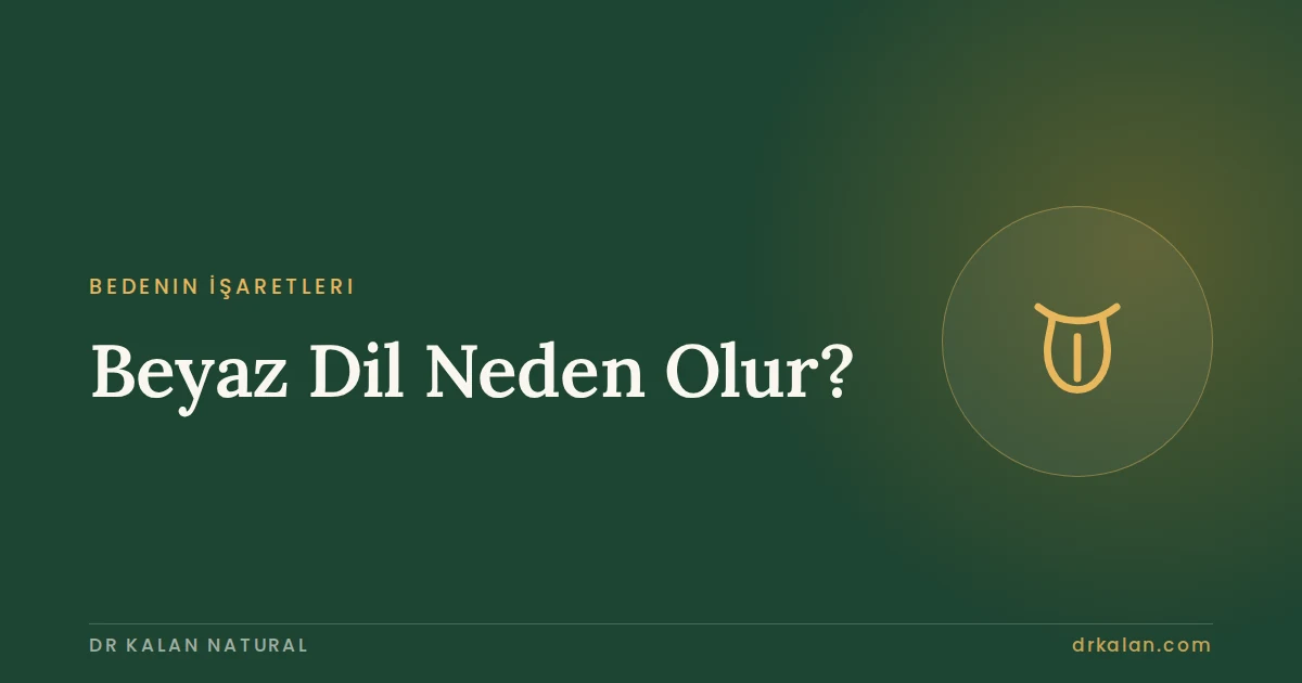 Beyaz Dil Neden Olur? 6 Olası Neden ve Ne Zaman Önemli?
