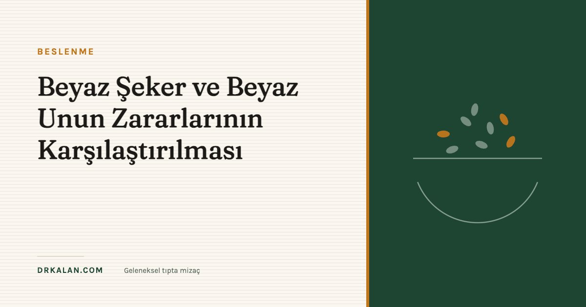 Beyaz Şeker ve Beyaz Unun Zararlarının Karşılaştırılması