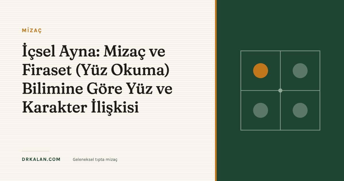 İçsel Ayna: Mizaç ve Firaset (Yüz Okuma) Bilimine Göre Yüz ve Karakter İlişkisi