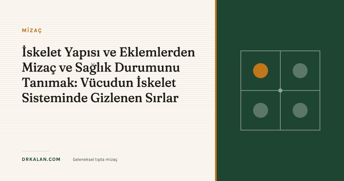 İskelet Yapısı ve Eklemlerden Mizaç ve Sağlık Durumunu Tanımak: Vücudun İskelet Sisteminde Gizlenen Sırlar
