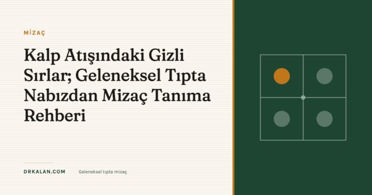 Kalp Atışındaki Gizli Sırlar; Geleneksel Tıpta Nabızdan Mizaç Tanıma Rehberi