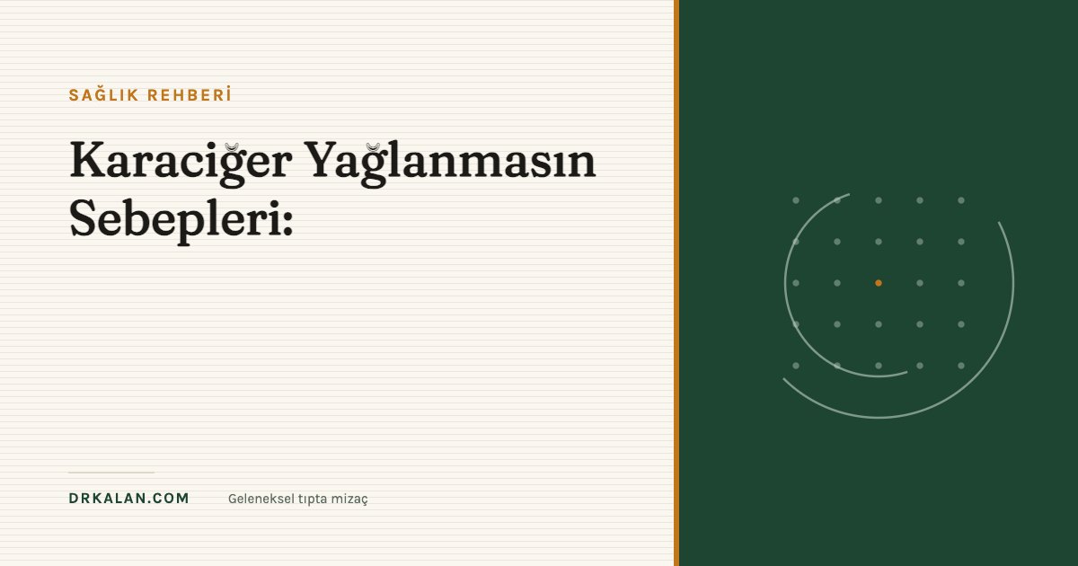 Karaciğer Yağlanmasın Sebepleri: