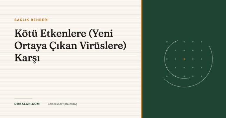 Kötü Etkenlere (Yeni Ortaya Çıkan Virüslere) Karşı