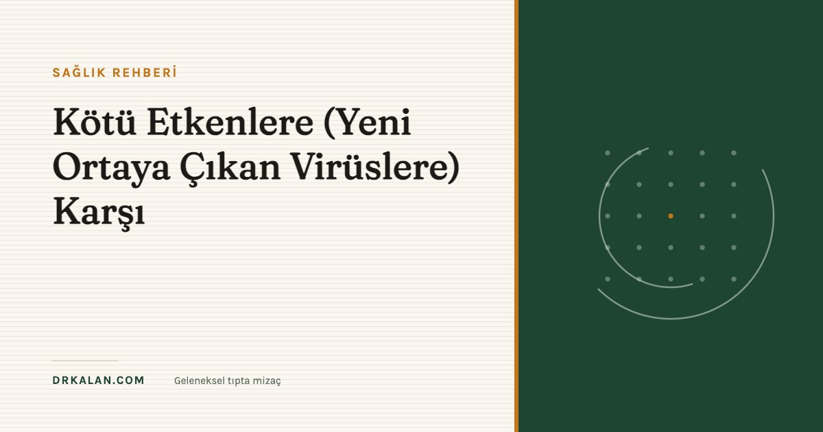 Kötü Etkenlere (Yeni Ortaya Çıkan Virüslere) Karşı