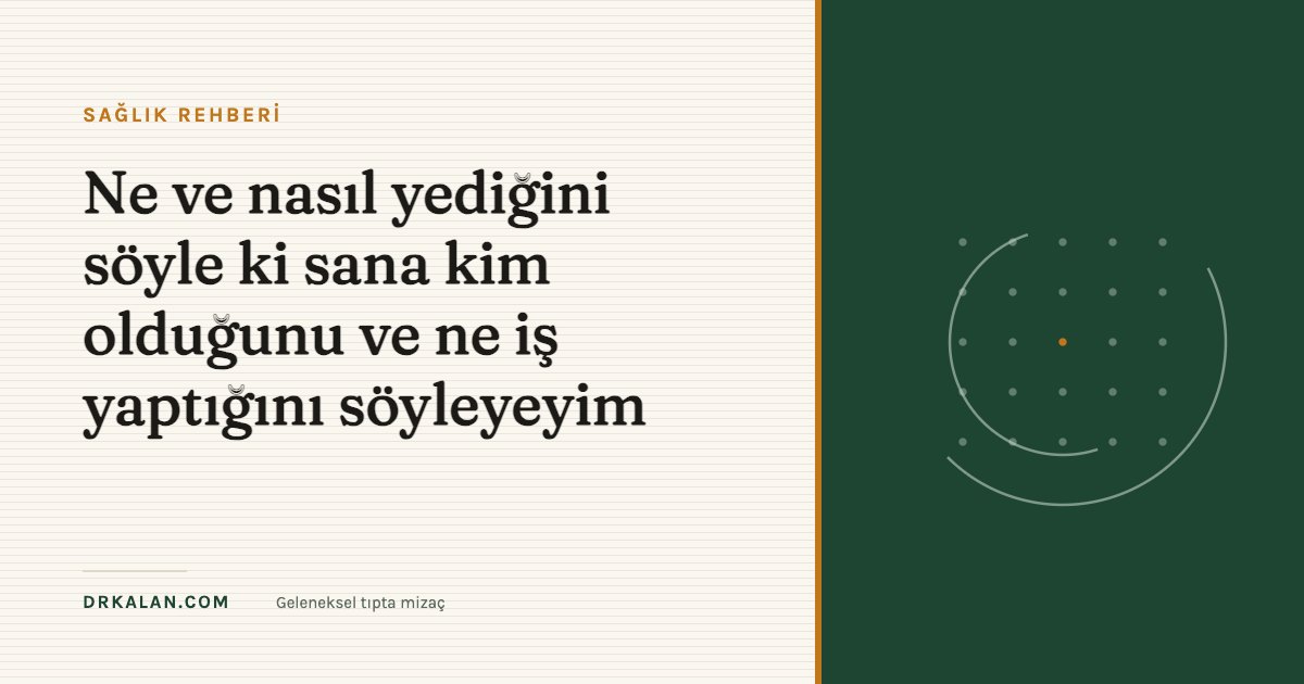 Ne ve nasıl yediğini söyle ki sana kim olduğunu ve ne iş yaptığını söyleyeyim