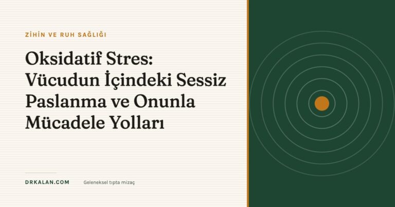 Oksidatif Stres: Vücudun İçindeki Sessiz Paslanma ve Onunla Mücadele Yolları
