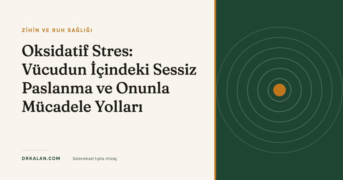 Oksidatif Stres: Vücudun İçindeki Sessiz Paslanma ve Onunla Mücadele Yolları