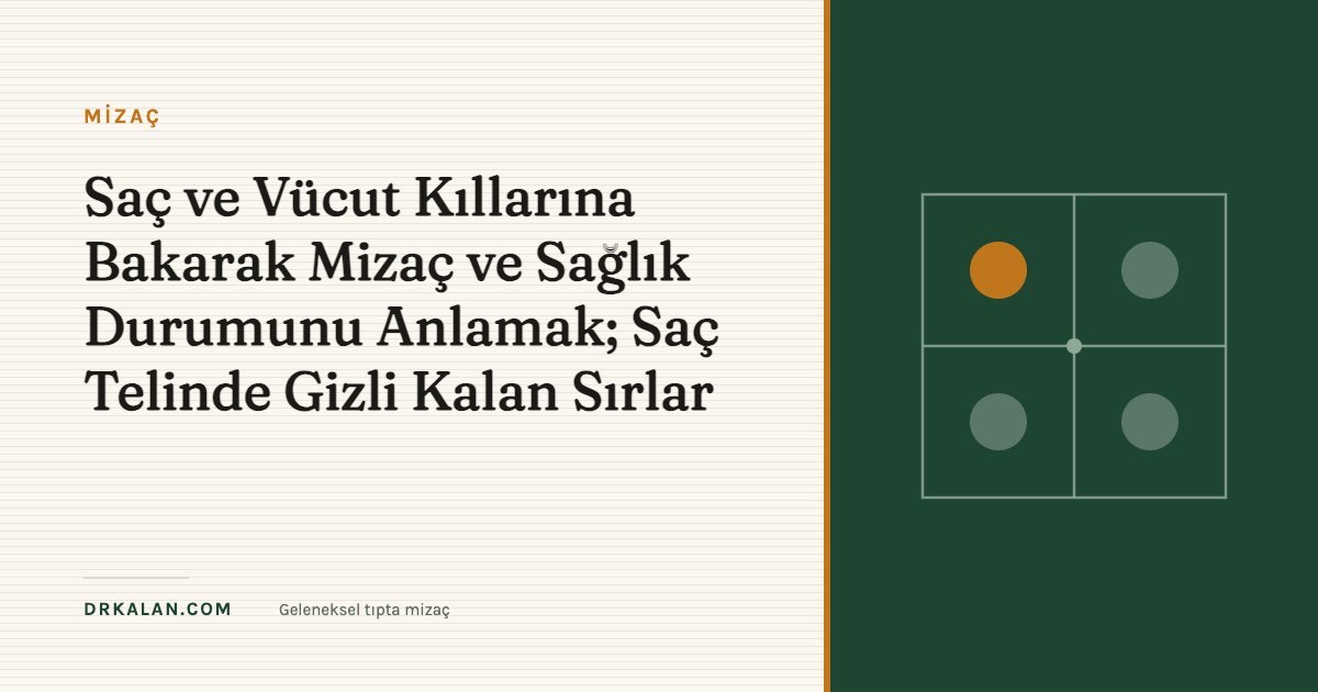 Saç ve Vücut Kıllarına Bakarak Mizaç ve Sağlık Durumunu Anlamak; Saç Telinde Gizli Kalan Sırlar