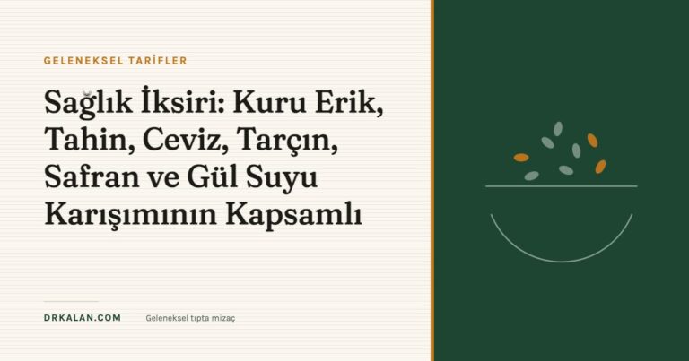 Sağlık İksiri: Kuru Erik, Tahin, Ceviz, Tarçın, Safran ve Gül Suyu Karışımının Kapsamlı 