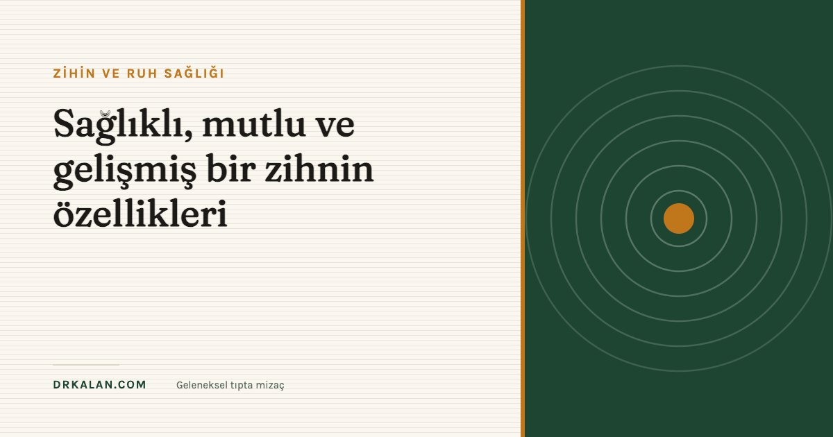 Sağlıklı, mutlu ve gelişmiş bir zihnin özellikleri