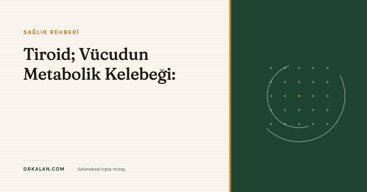 Tiroid; Vücudun Metabolik Kelebeği: