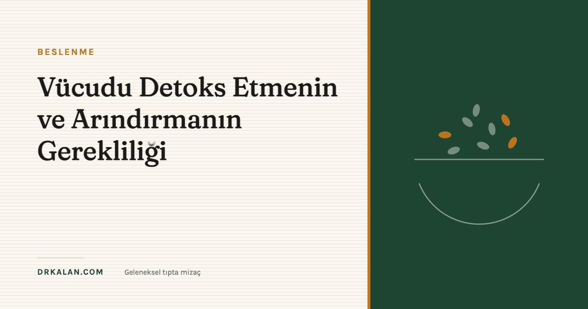 Vücudu Detoks Etmenin ve Arındırmanın Gerekliliği