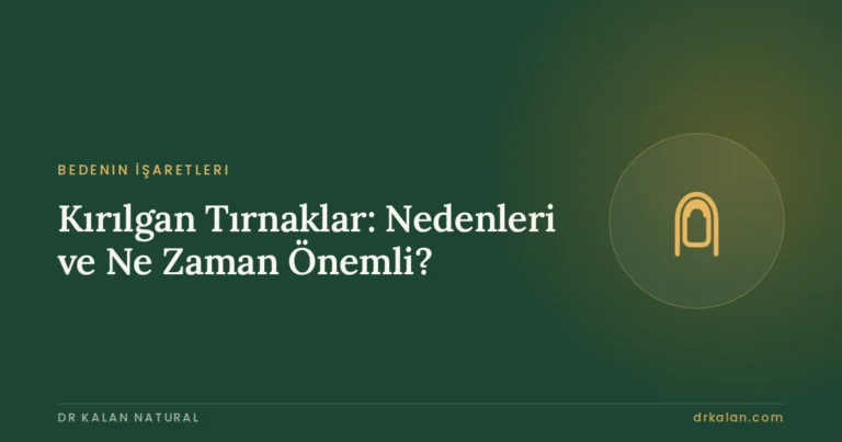 Kırılgan Tırnaklar: Nedenleri ve Ne Zaman Önemli?